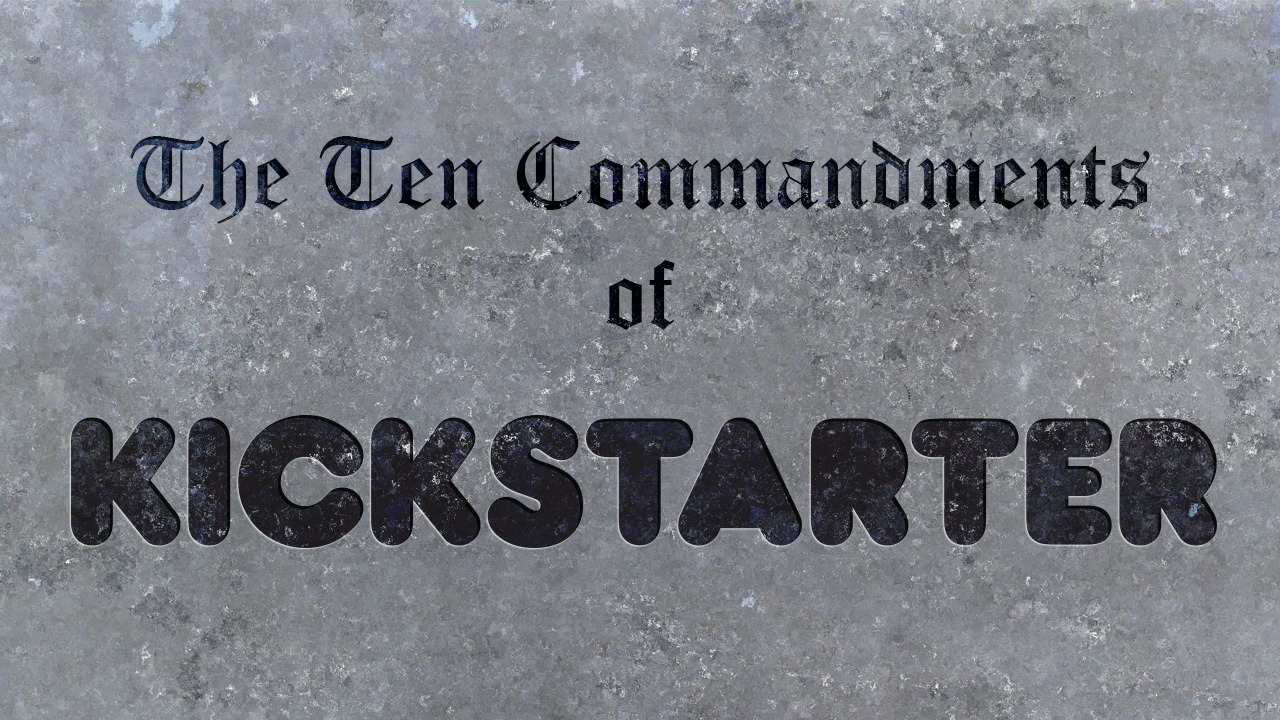 The Ten Commandments of Kickstarter