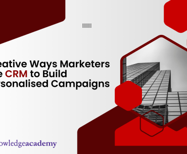 Creative Ways Marketers Use CRM to Build Personalised Campaigns