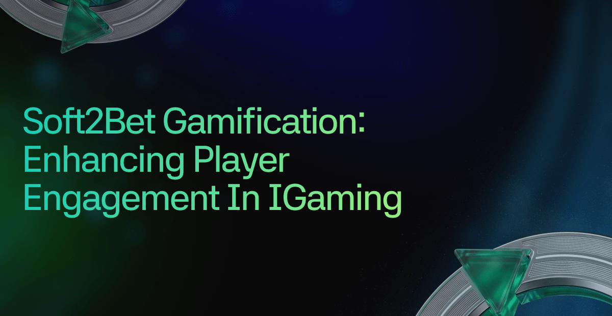 Soft2Bet Gamification: Enhancing Player Engagement in iGaming